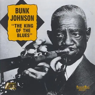Bunk Johnson - King of the Blues - Bunk Johnson Bunk Johnson - King of the Blues - Bunk Johnson