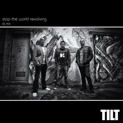 Stop the World Revolving - Tilt 20th Anniversary DJ Mix - Tilt