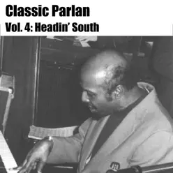 Classic Parlan, Vol. 4: Headin' South - Horace Parlan Classic Parlan, Vol. 4: Headin' South - Horace Parlan