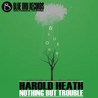 Nothing But Trouble by Harold Heath album reviews, ratings, credits