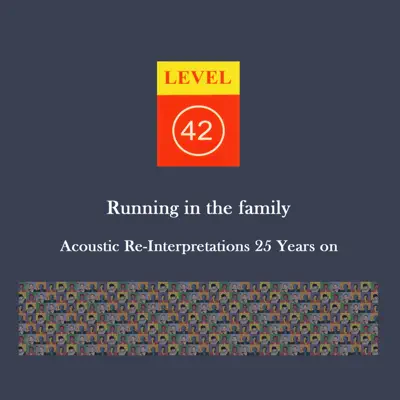 Running in the Family: Acoustic Re-interpretations 25 Years On - Level 42