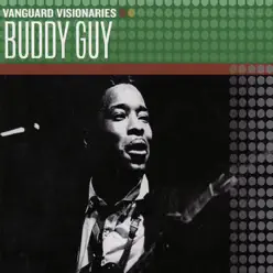 Vanguard Visionaries: Buddy Guy - Buddy Guy