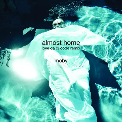 Almost Home (LoveDa DJCode Remix) - Single - Moby
