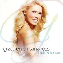 The Time Is Now - Single by Gretchen Christine Rossi album reviews, ratings, credits