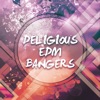 Deligious EDM Bangers