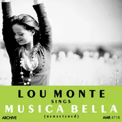 Lou Monte Sings Musica Bella (Remastered) - Lou Monte Lou Monte Sings Musica Bella (Remastered) - Lou Monte