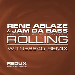 Rolling (Witness45 Remix) - Single by Rene Ablaze & Jam Da Bass album reviews, ratings, credits