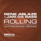 Rolling (Witness45 Remix) - Rene Ablaze & Jam Da Bass lyrics