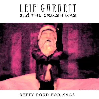 Betty Ford for Christmas - Single - Leif Garrett