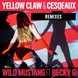 Wild Mustang (feat. Becky G) [Remixes] - EP - Yellow Claw
