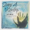 Songs 4 Worship: Lift Him Up