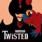 Twisted - Twisted Chicago Cast lyrics