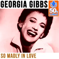So Madly in Love (Remastered) - Single - Georgia Gibbs So Madly in Love (Remastered) - Single - Georgia Gibbs
