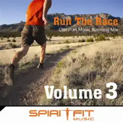 Run the Race, Vol. 3 (Christian Music Running Mix) by SpiritFit Music album reviews, ratings, credits