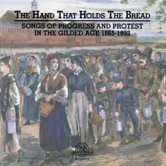 The Hand That Holds the Bread: Progress and Protest in the Gilded Age Songs from the Civil War to the Columbian Exposition by Cincinnati's University Singers album reviews, ratings, credits
