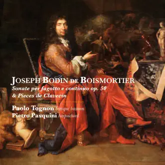 Joseph Bodin de Boismortier: Sonate per fagotto e continuo, Op. 50 & Pièces de clavecin, Op. 59 by Pietro Pasquini, Claudio Verh & Paolo Tognon album reviews, ratings, credits