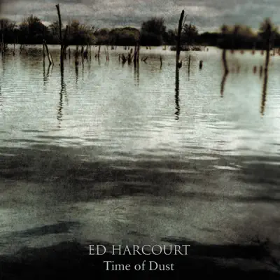 Time of Dust - EP - Ed Harcourt Time of Dust - EP - Ed Harcourt