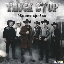 Männer sind so - Truck Stop Männer sind so - Truck Stop