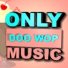Only Doo Wop Music