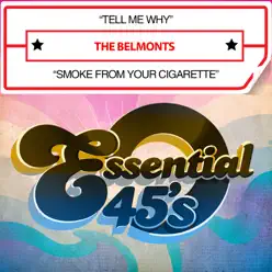 Tell Me Why / Smoke From Your Cigarette - Single - The Belmonts Tell Me Why / Smoke From Your Cigarette - Single - The Belmonts