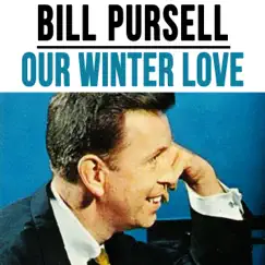Our Winter Love (Remastered) - Single by Bill Pursell album reviews, ratings, credits