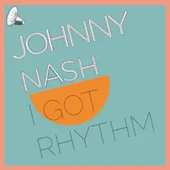 I Got Rhythm - Johnny Nash I Got Rhythm - Johnny Nash