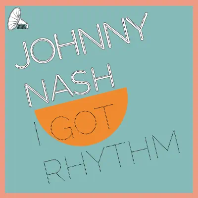 I Got Rhythm - Johnny Nash I Got Rhythm - Johnny Nash