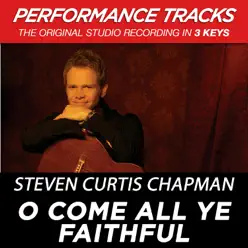 O Come All Ye Faithful (Performance Tracks) - EP - Steven Curtis Chapman