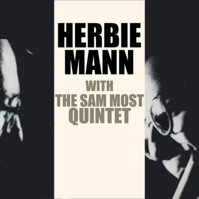 Herbie Mann With the Sam Most Quintet - Herbie Mann Herbie Mann With the Sam Most Quintet - Herbie Mann