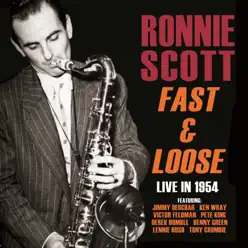 Fast and Loose - Live in 1954 - Ronnie Scott Fast and Loose - Live in 1954 - Ronnie Scott