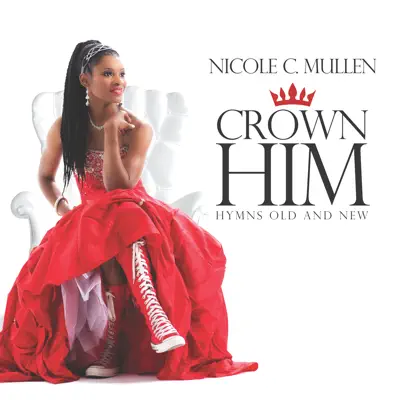 Crown Him: Hymns Old and New - Nicole C. Mullen