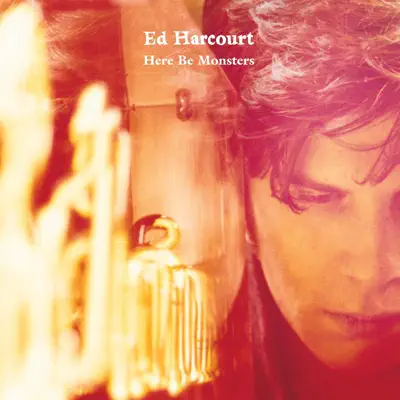 Here Be Monsters - Ed Harcourt Here Be Monsters - Ed Harcourt