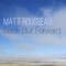 Back But Forward - Matt Rousseau lyrics