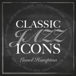 Classic Jazz Icons: Lionel Hampton - Lionel Hampton Classic Jazz Icons: Lionel Hampton - Lionel Hampton