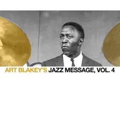 Art Blakey's Jazz Message, Vol. 4 - Art Blakey Art Blakey's Jazz Message, Vol. 4 - Art Blakey
