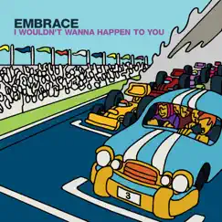 I Wouldn't Wanna Happen to You - EP by Embrace album reviews, ratings, credits
