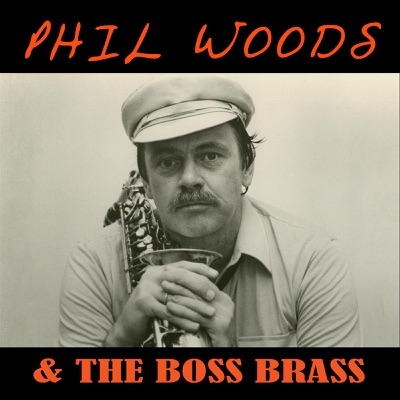 Phil Woods & the Boss Brass - EP - Phil Woods