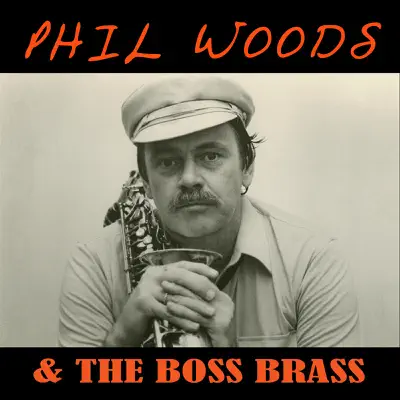 Phil Woods & the Boss Brass - EP - Phil Woods