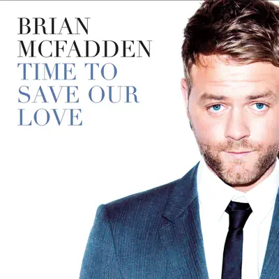 Time To Save Our Love - Single - Brian McFadden