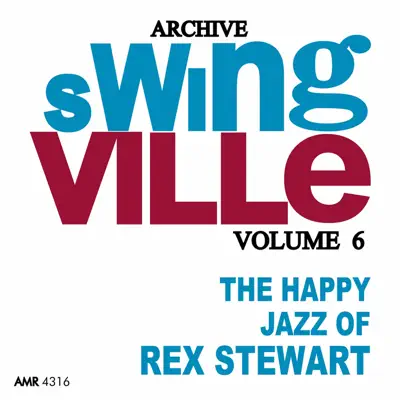 Swingville Volume 6: The Happy Jazz - Rex Stewart Swingville Volume 6: The Happy Jazz - Rex Stewart
