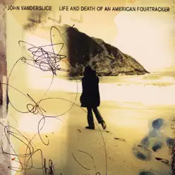 Life and Death of an American Fourtracker - John Vanderslice