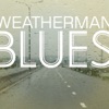 Weatherman Blues