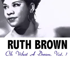 Oh What a Dream, Vol. 1 - Ruth Brown