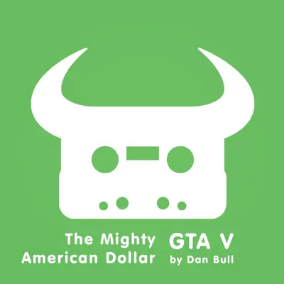 Grand Theft Auto V: The Mighty American Dollar - EP - Dan Bull