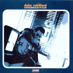 Dangerous Place - Duke Robillard Dangerous Place - Duke Robillard