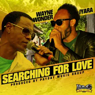 Searching for Love - Single by Wayne Wonder & Iyara album reviews, ratings, credits