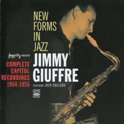 New Forms in Jazz: Complete Capitol Recordings (1954-1955) [feat. Jack Sheldon] - Jimmy Giuffre