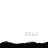 Deciduous - Megan Keely