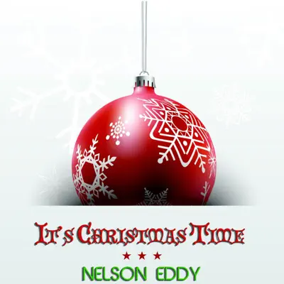 It's Christmas Time - Nelson Eddy