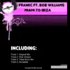 Miami to Ibiza (feat. Bob Williams) - EP album lyrics, reviews, download